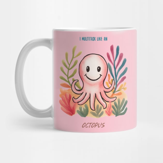 I MULTITASK LIKE AN OCTOPUS. SUMMER VIBE by DXINERZ